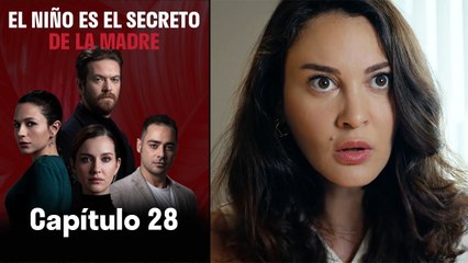 El Niño es el Secreto de la Madre - Capitulo 28