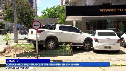 Polícia prende sequestradores e liberta refém em Boa Viagem