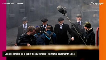 Mort d'une star de Peaky Blinders à 65 ans, 2 mois seulement après un terrible diagnostic
