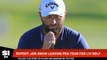 Report: Jon Rahm Leaving PGA Tour For LIV Golf