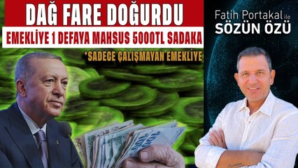 DAĞ FARE DOĞURDU EMEKLİYE 1 DEFAYA MAHSUS 5000TL SADAKA