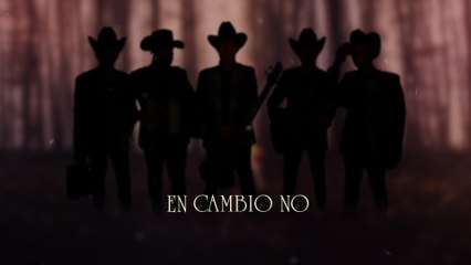 Los De La Noria - En Cambio No (LETRA)