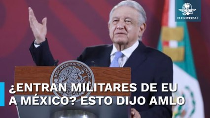 Militares de EU que entran a México armados no afectan la soberanía: AMLO