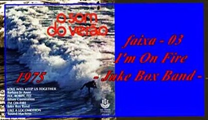 O Som do Verão - Compacto duplo - 1975 - FAIXA - 03 - I'm On Fire - Juke Box Band