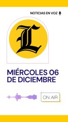 Resumen de noticias miércoles 06 de diciembre