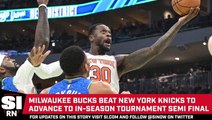 Bucks Advance to In-Season Tournament Semifinal After Blowing Out Knicks 146-122