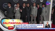 BTS members RM, Jimin, V, at Jungkook, handa na sa nalalapit nilang Military Enlistment | BT