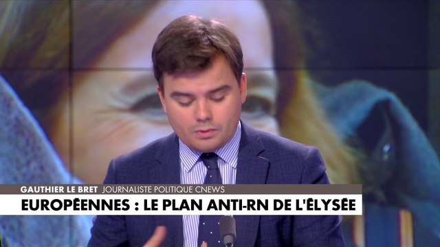L'édito de Gauthier Le Bret : «Européennes : le plan anti-RN de l'Elysée»