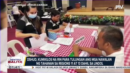 DHSUD, kumikilos na rin para tulungan ang mga nawalan ng tahanan sa Regions 11 at 13 dahil sa lindol