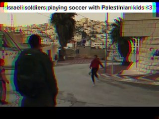 An Israeli soldier plays football with Palestinian children and does only good 