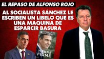 Alfonso Rojo: “Al socialista Sánchez le escriben un libelo que es una maquina de esparcir basura”