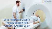 Does Hyperbaric Oxygen Therapy Support Hair Growth - A Closer Look