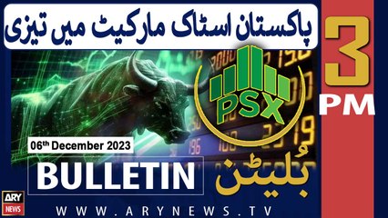 ARY News 3 PM Bulletin |     | 6th Dec 2023