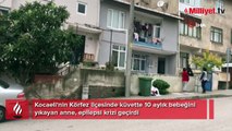 Korkunç olay! 10 aylık bebeğini küvette yıkayan anne sara nöbeti geçirdi