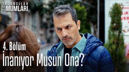 İnanıyor musun ona - Yalancılar Ve Mumları