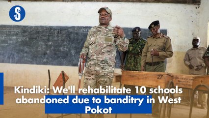 Kindiki: We'll rehabilitate 10 schools abandoned due to banditry in West Pokot