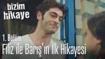 Filiz ile Barış'ın ilk hikayesi - Bizim Hikaye 1. Bölüm