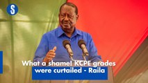 What a shame! KCPE grades were curtailed - Raila