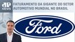 Ford cresce 40% no Brasil mesmo sem fábricas no país; Bruno Meyer analisa