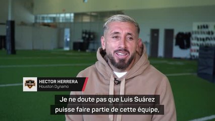 Houston Dynamo - Herrera pense que Luis Suarez peut illuminer l'Inter Miami
