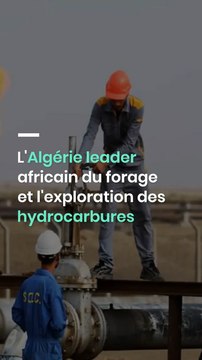 L'Algérie leader africain du forage et l'exploration des hydrocarbures