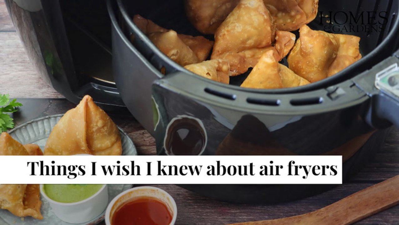 Things I Wish I Knew About Air Fryers | Homes & Gardens