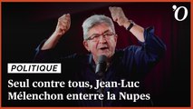 Seul contre tous, Jean-Luc Mélenchon enterre la Nupes