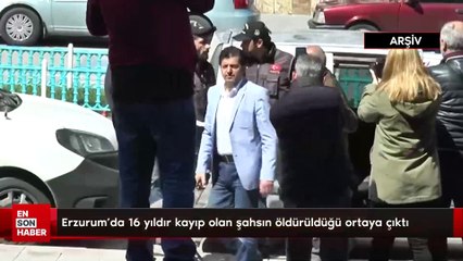 Erzurum'da 16 yıldır kayıp olan şahsın öldürüldüğü ortaya çıktı
