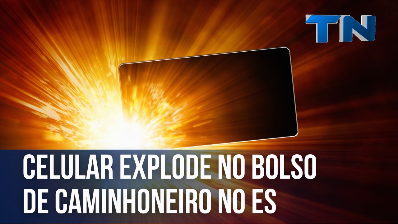 Celular explode no bolso de caminhoneiro no ES