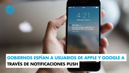 Gobiernos espían a usuarios de Apple y Google a través de notificaciones push