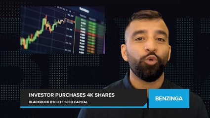 BlackRock Secures $100,000 Seed Capital for Bitcoin ETF Proposal, as Investor Purchases 4,000 Shares