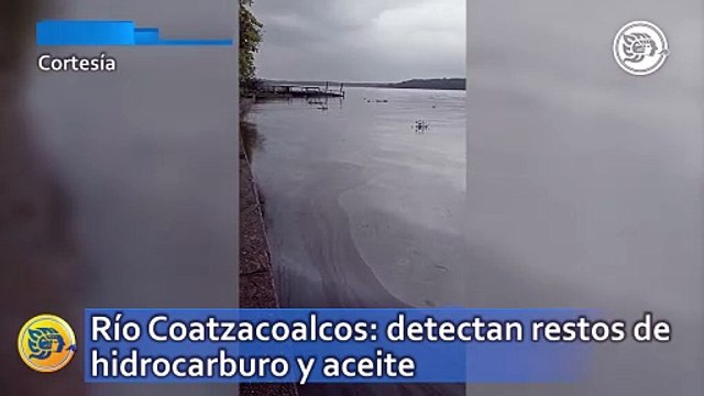 Río Coatzacoalcos: detectan restos de hidrocarburo y aceite