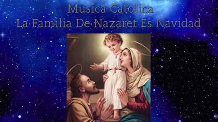 Musica Catolica La Familia De Nazaret Es Navidad