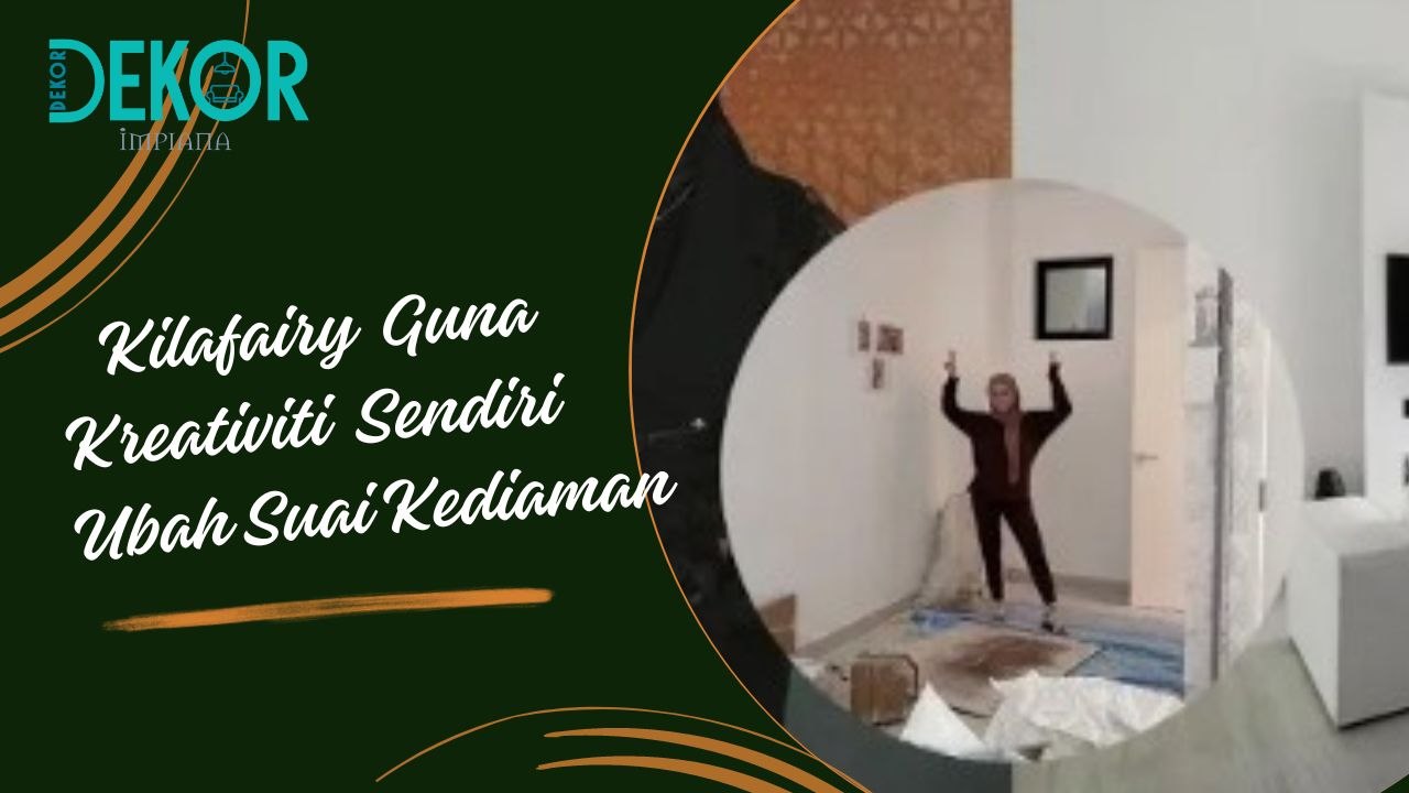 Kilafairy Tunjuk Skil Ubah Suai Kediaman Dibeli 2 Tahun Lalu, Siap Dapat Pujian Warga Maya!