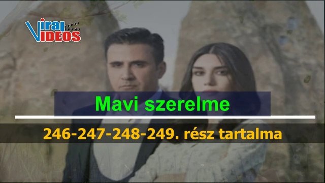 Mavi szerelme 246-247-248-249 rész tartalma