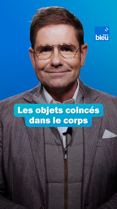 Attention aux objets coincés dans le corps : Les conseils du Dr Kierzek