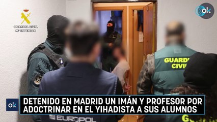 Detenido en Madrid un imán y profesor por adoctrinar en el yihadista a sus alumnos
