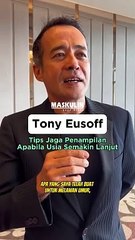 Tony Eusoff Kongsi Tips Jaga Penampilan Apabila Usia Semakin Lanjut