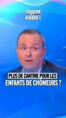 Plus de cantine pour les enfants de chômeurs ?