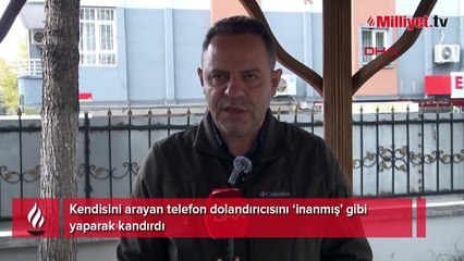 Kendisini arayan telefon dolandırıcısını ‘inanmış’ gibi yaparak kandırdı