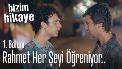 Rahmet her şeyi öğreniyor.. - Bizim Hikaye 1. Bölüm