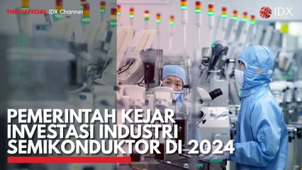 Pemerintah Kejar Investasi Industri Semikonduktor di 2024