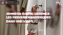 Jennifer (MAPR) séparée de Bruno : elle dénonce les pervers narcissiques dans une vidéo bouleversante