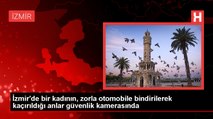 İzmir'de Kadın Zorla Kaçırıldı: Güvenlik Kamerası Kayıtları Ortaya Çıktı