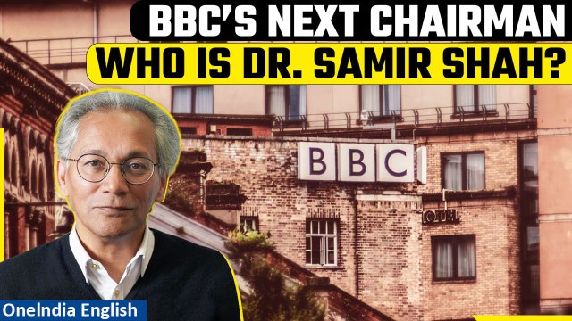 UK Announces Dr. Samir Shah, of Indian Descent as Next Chairman of BBC| Oneindia News