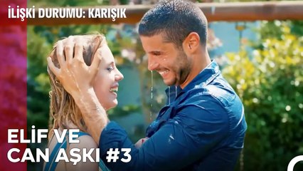 Baştan Sona Elif ve Can Aşkı (Part 3) - İlişki Durumu Karışık