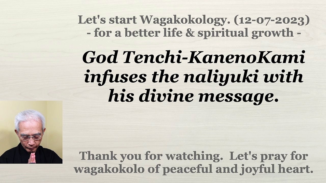 God Tenchi-KanenoKami infuses the naliyuki with his divine message. 12-07-2023