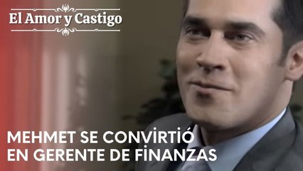 Mehmet se convirtió en Gerente de Finanzas | Amor y Castigo - Capitulo 23