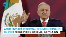 AMLO enviará reformas constitucionales en febrero de 2024 sobre Poder Judicial, INE y la Guardia Nacional