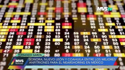 Sonora, Nuevo León y Coahuila entre los mejores anfitriones para el nearshoring en México
